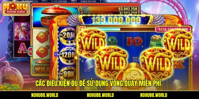 Các điều kiện đủ để sử dụng vòng quay miễn phí